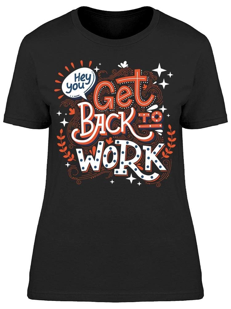 Smartprints 'Hey You Get Back to Work' Funny Motivational T-Shirt for Men - Perfect for Office, Casual Wear & Gifts