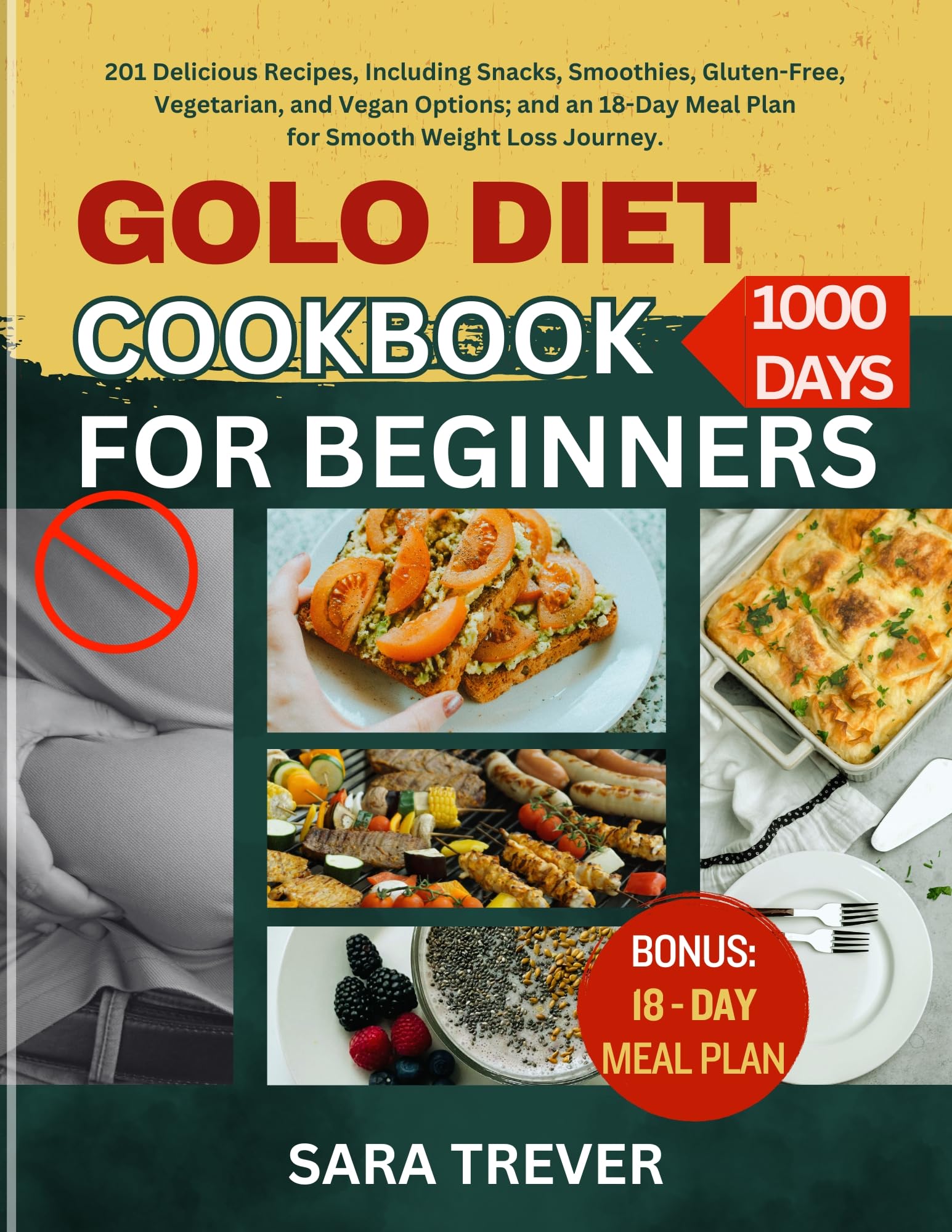 GOLO Diet Cookbook for Beginners: 201 Delicious Weight Loss Recipes - Healthy Snacks, Smoothies, Gluten-Free, Vegetarian & Vegan Meals with 18-Day Meal Plan | Perfect for Home Cooking, Meal Prep & Sustainable Weight Management