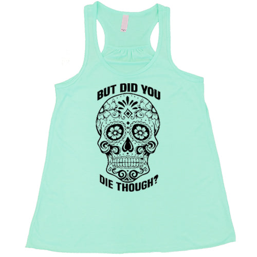 Sugar Skull 'But Did You Die Though?' Graphic T-Shirt - Trendy Gothic Humor Tee for Halloween, Day of the Dead & Casual Wear