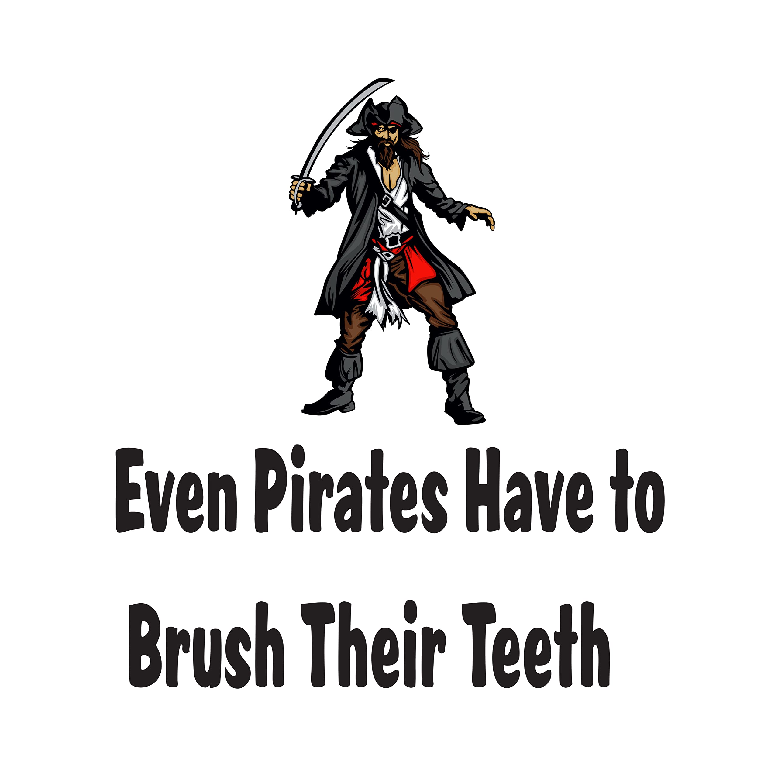 Even Pirates Have to Brush Their Teeth - Inspirational Kids Wall Decal Sticker - Removable Vinyl Wall Art - Easy to Apply & Remove - 36