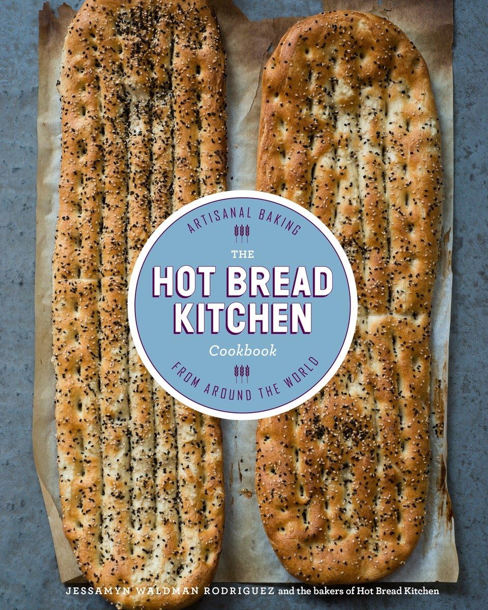 The Hot Bread Kitchen Cookbook: Artisanal Bread Baking Recipes from Around the World - Perfect for Home Bakers & Bread Lovers