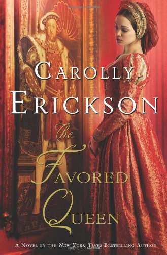 Favored Queen by Carolly Erickson | Historical Fiction Novel About Catherine of Aragon | Perfect for Book Clubs & Tudor History Enthusiasts
