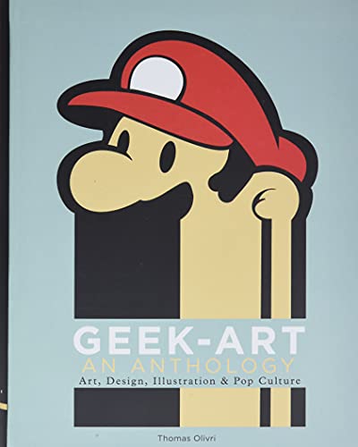 Geek-Art: An Anthology - Art, Design, Illustration & Pop Culture Book | Collectible Artwork for Geeks, Gamers & Pop Culture Fans | Perfect for Home Decor, Gifts & Fan Collections