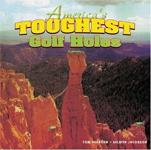 America's Toughest Golf Holes - Challenging Courses for Pro Golfers | Perfect for Tournament Practice & Golf Vacations
