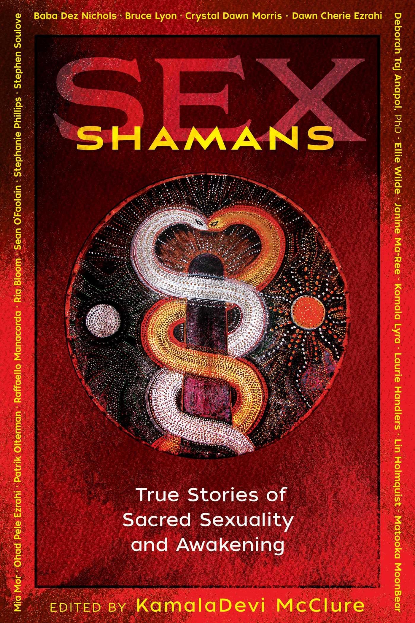 Sacred Sexuality & Spiritual Awakening: True Stories of Sex Shamans for Tantra, Healing & Personal Growth