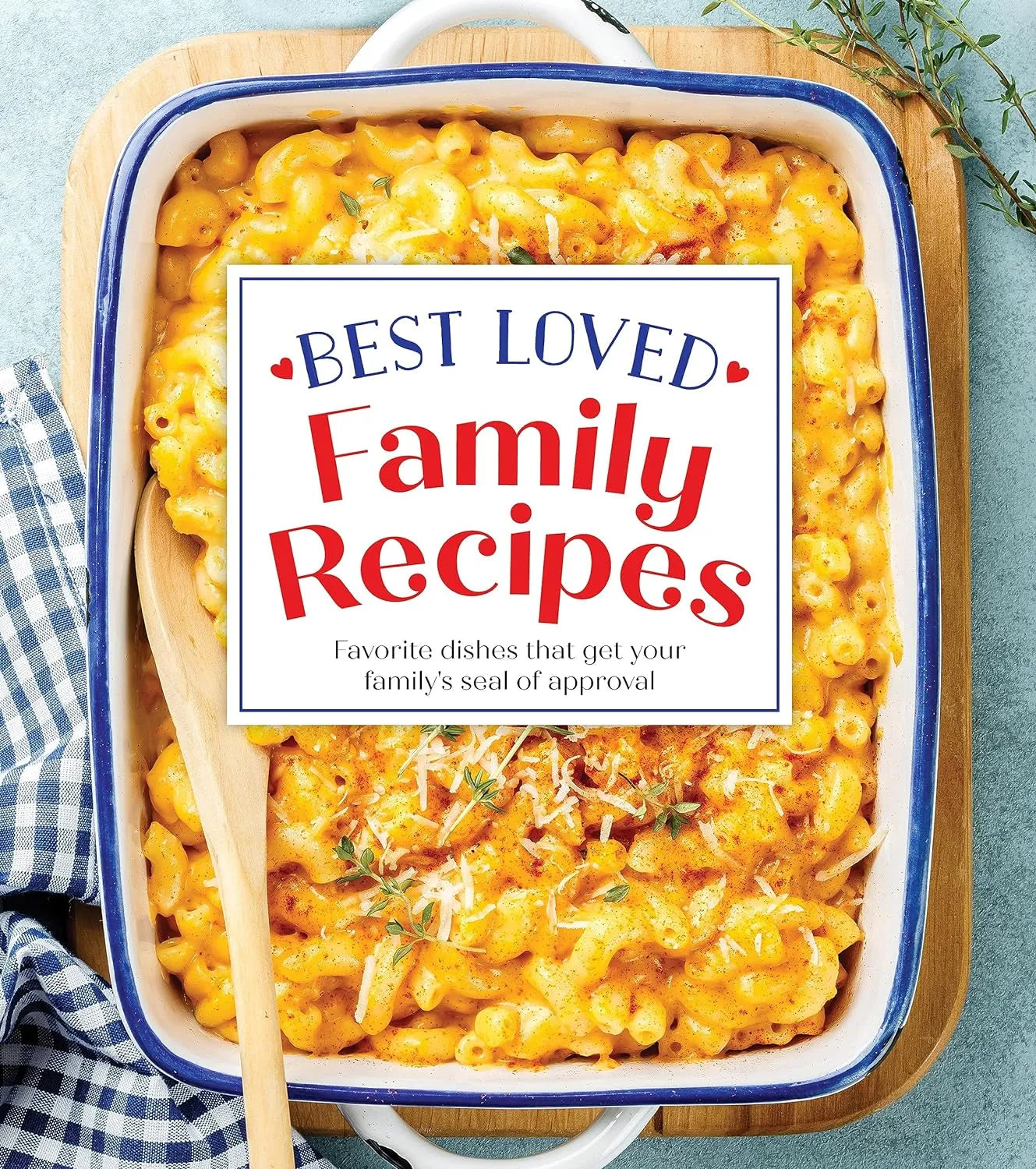 Best Loved Family Recipes Cookbook - Easy Homemade Meals for Weeknight Dinners & Holiday Gatherings