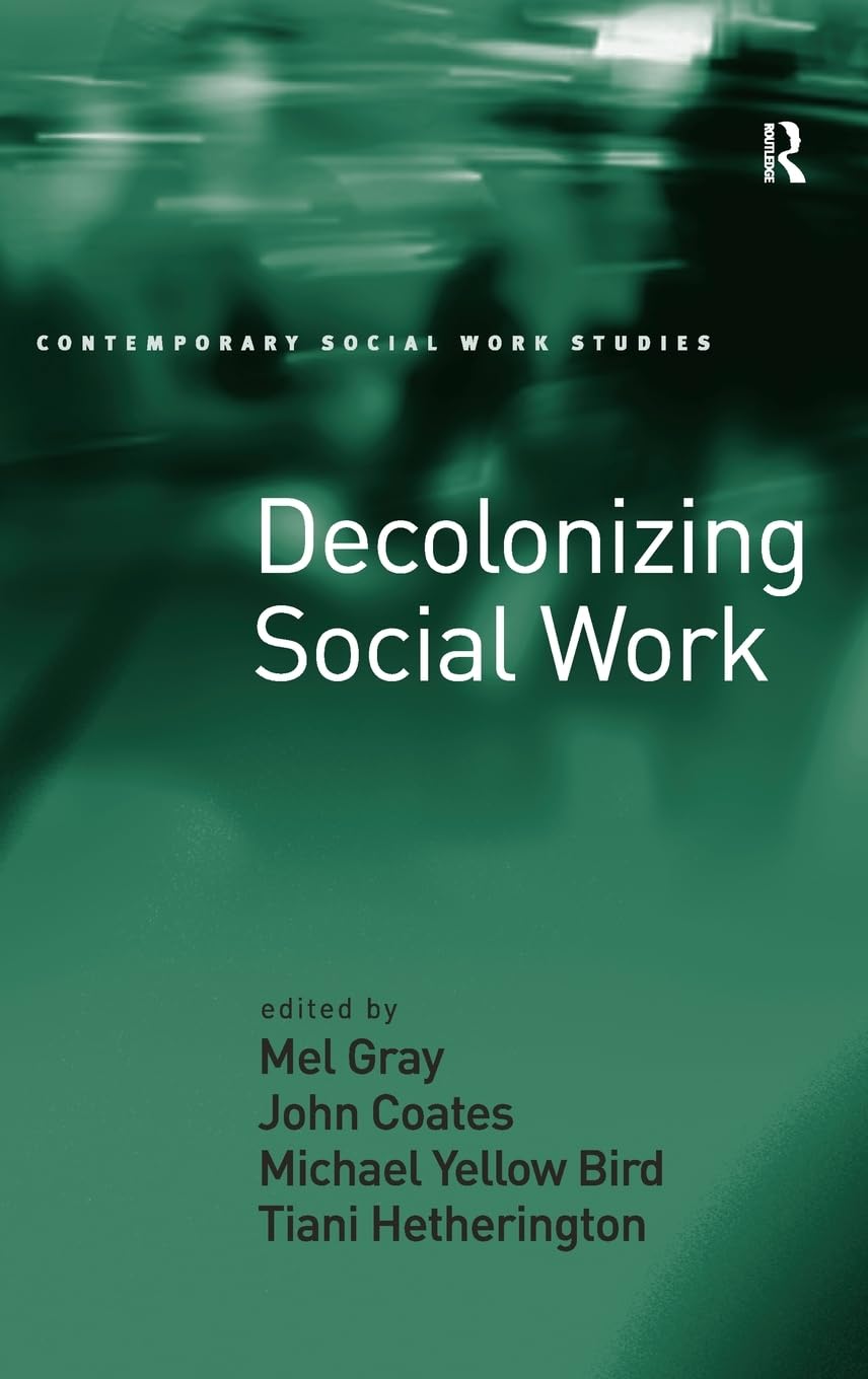 Decolonizing Social Work: Contemporary Social Work Studies Book - Essential Guide for Social Workers, Educators & Activists | Perfect for Academic Research & Social Justice Advocacy