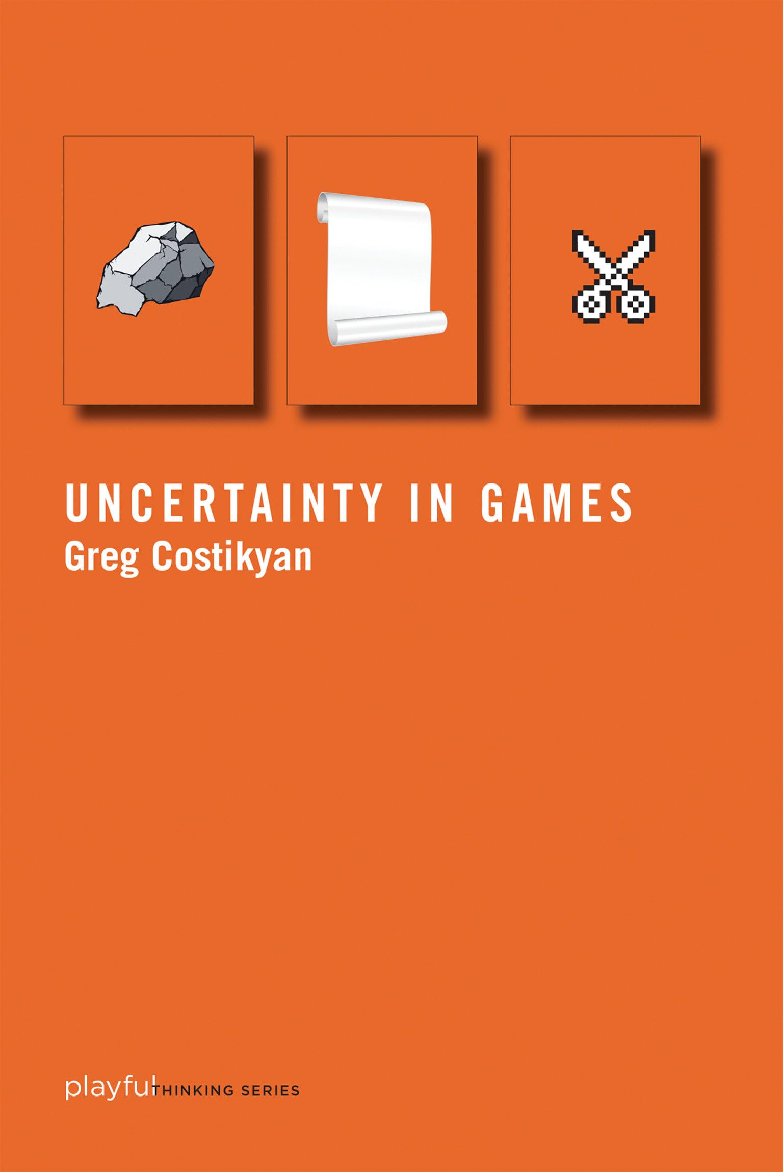 Uncertainty in Games (Playful Thinking) - Exploring Game Theory & Strategic Decision Making for Board Games, Video Games & Role-Playing Scenarios