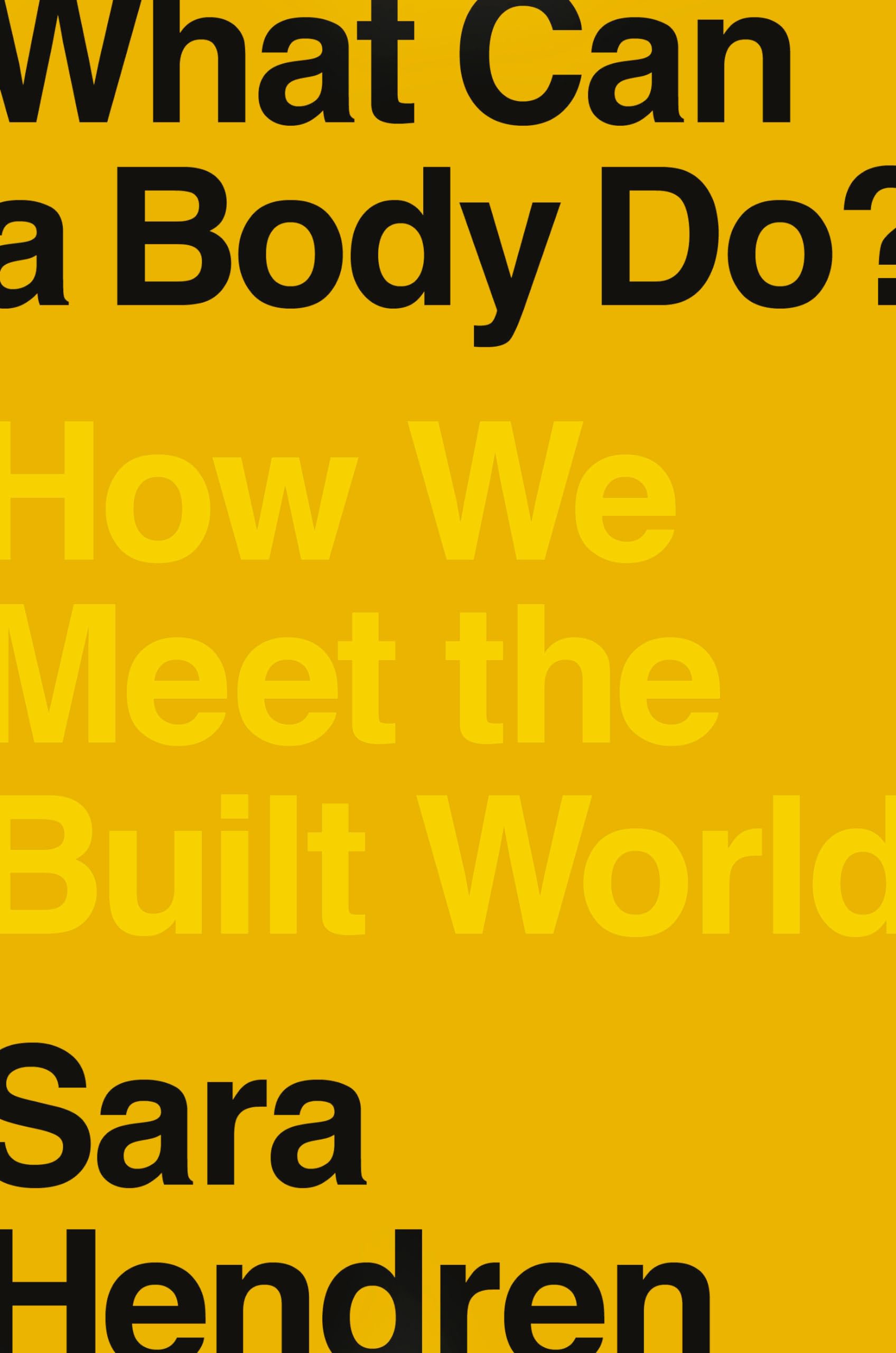 What Can a Body Do? Exploring Human Interaction with the Built World - Perfect for Architecture, Design, and Accessibility Studies