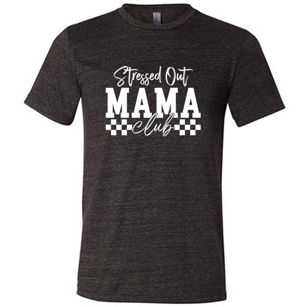 Stressed Out Mama Club Shirt - Comfortable Unisex T-Shirt for Moms | Perfect for Mother's Day, Parenting Groups & Relaxing at Home