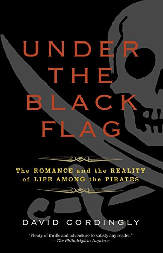 Under the Black Flag: The Romance and Reality of Pirate Life - Perfect for History Buffs & Adventure Book Lovers