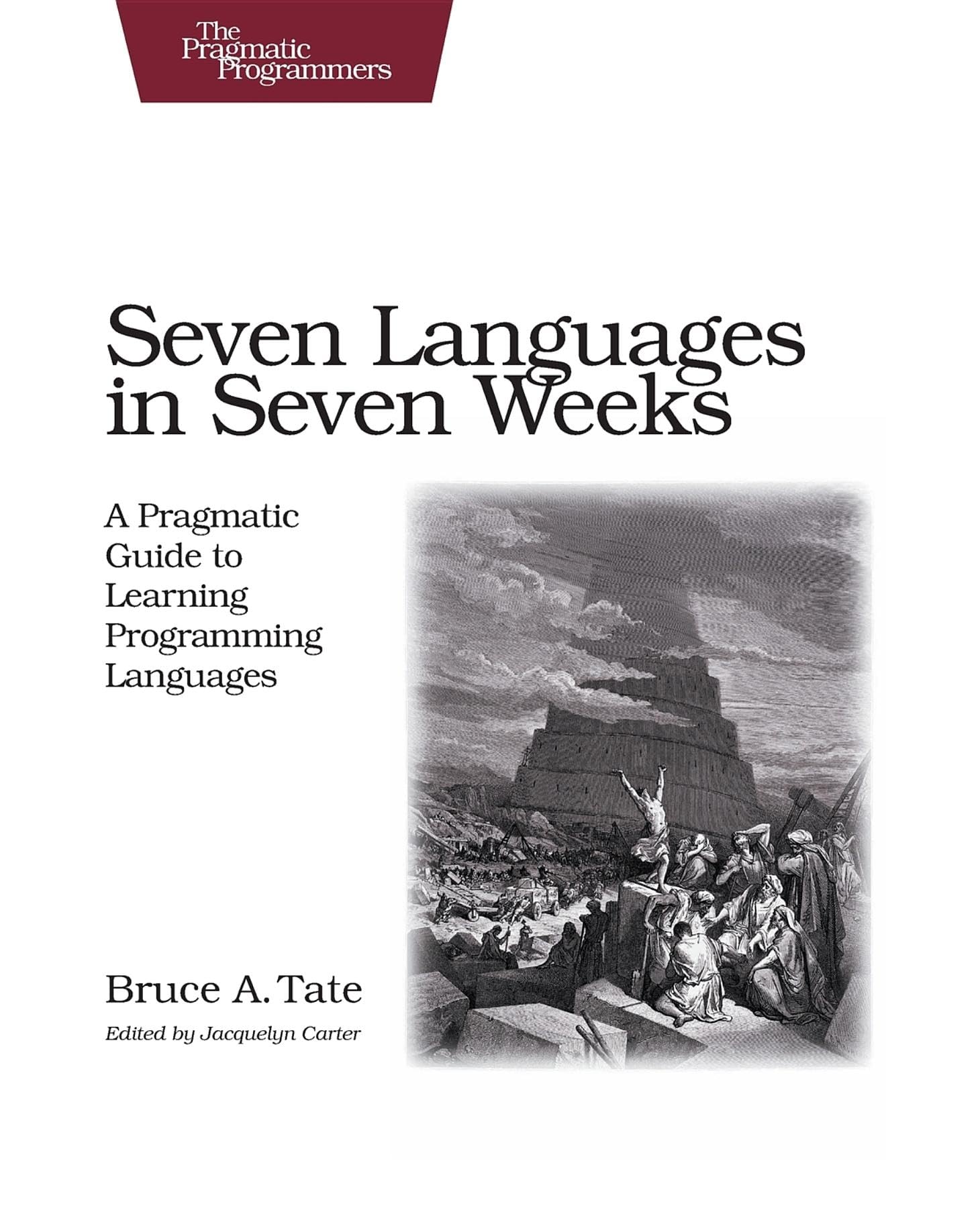 Seven Languages in Seven Weeks: A Pragmatic Guide to Learning Programming Languages | Master Python, Ruby & More | Perfect for Beginners & Coders | Boost Your Tech Career | Pragmatic Programmers Series