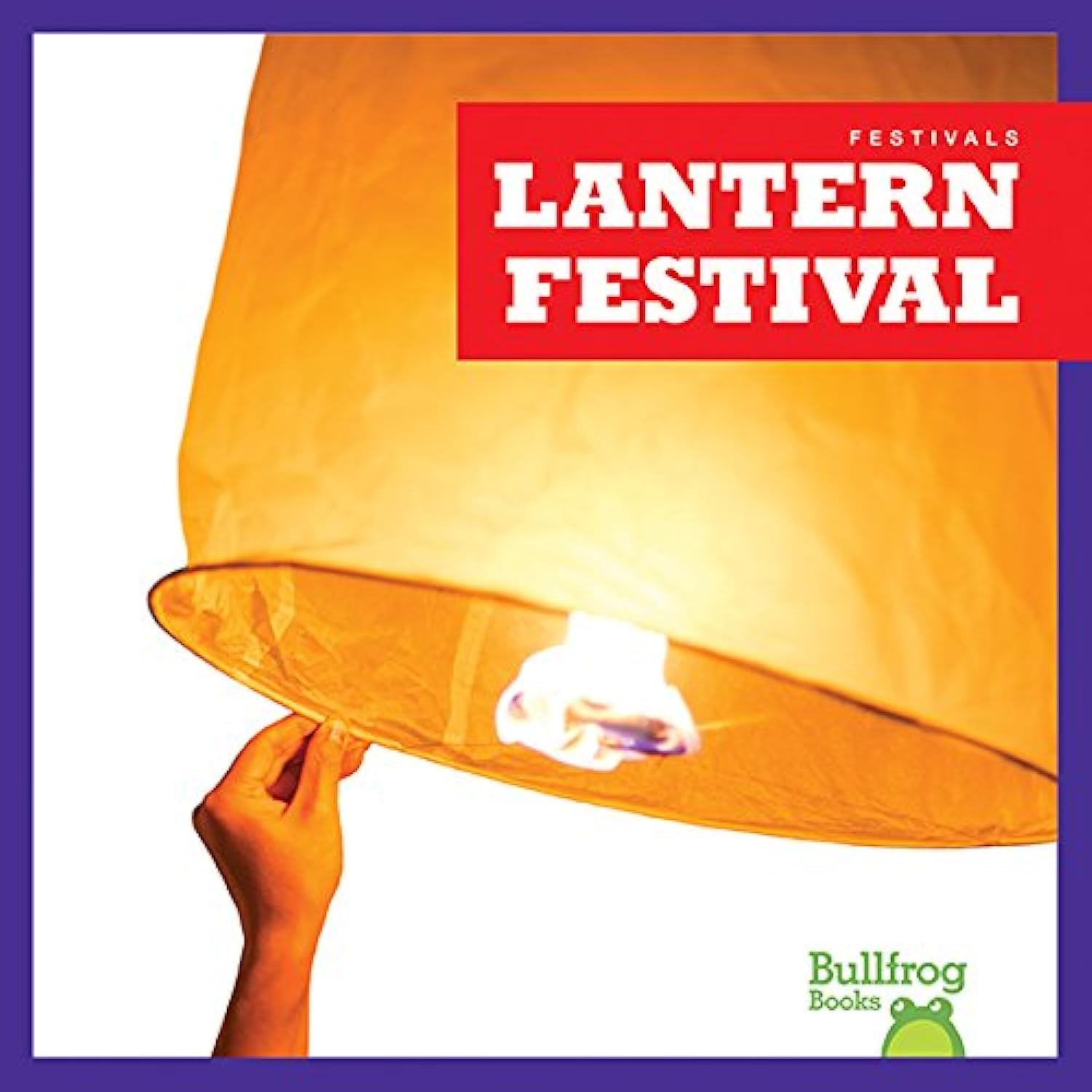 Lantern Festival Book for Kids - Bullfrog Festivals Series