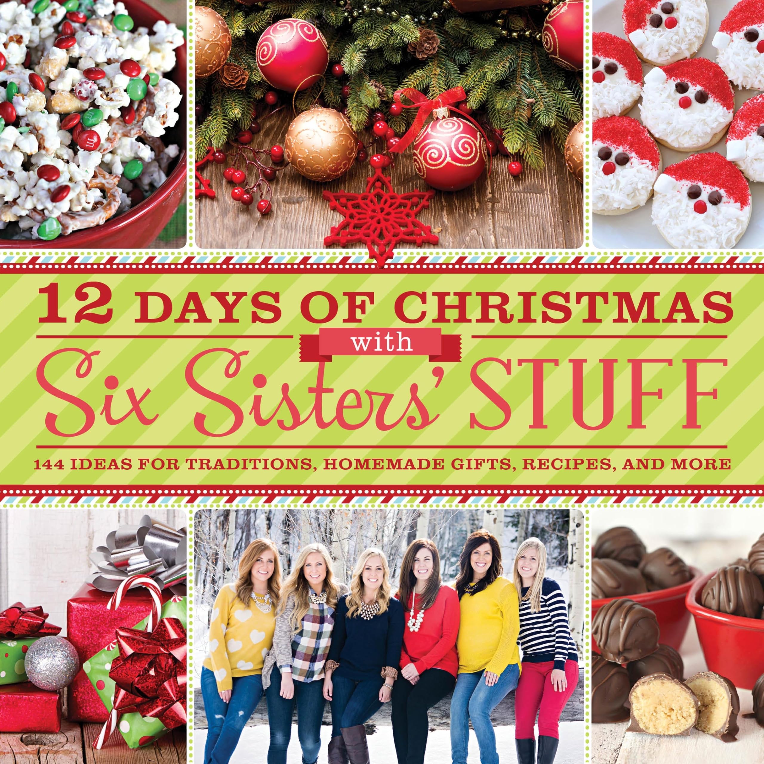 12 Days of Christmas Cookbook by Six Sisters' Stuff: Holiday Recipes, DIY Gift Ideas & Family Traditions for Festive Celebrations | Perfect for Christmas Parties, Family Gatherings & Seasonal Gift Giving