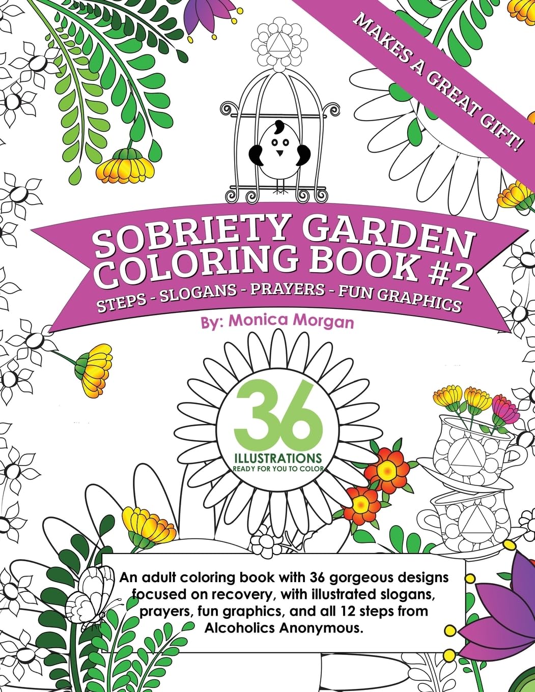 Sobriety Garden Adult Coloring Book #2 - 36 Beautiful Recovery-Themed Designs with AA 12 Steps & Inspirational Quotes | Stress Relief, Mindfulness, Addiction Recovery Gift