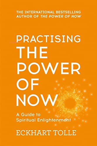 Practicing The Power of Now: Daily Meditations, Spiritual Exercises & Core Teachings from Eckhart Tolle's Best-Seller - for Mindfulness, Stress Relief & Personal Growth