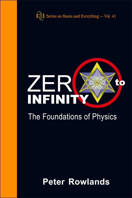 Zero to Infinity: The Foundations of Physics - Knot Theory & Mathematical Physics Book | Perfect for Physics Students, Researchers & Science Enthusiasts