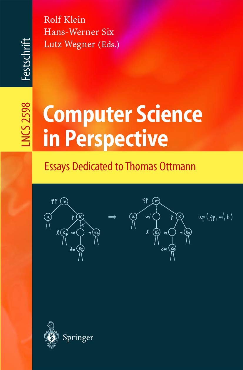 Computer Science in Perspective: Essays Dedicated to Thomas Ottmann - Lecture Notes in Computer Science Vol. 2598 | Academic Research, Computer Science Studies & University Reference