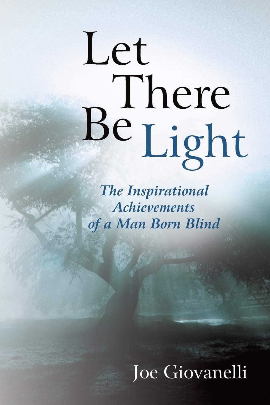 Let There Be Light: Inspirational Story of a Blind Man Overcoming Challenges - Perfect for Motivational Reading & Self-Help Enthusiasts
