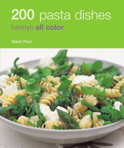 200 Pasta Dishes Cookbook - Hamlyn All Color Recipe Book | Italian Cuisine, Easy Pasta Meals for Family Dinners & Entertaining
