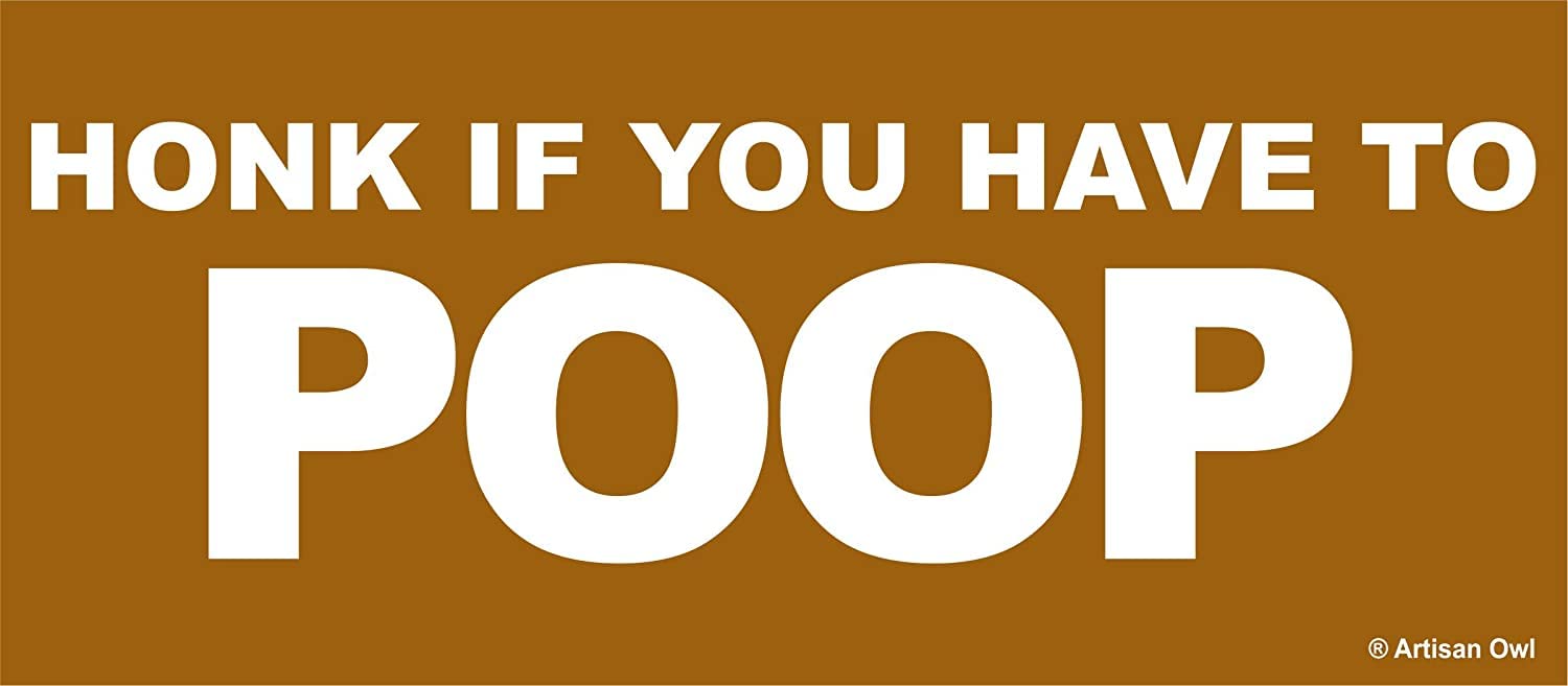 Funny Car Bumper Sticker - 'Honk If You Have to Poop' 8