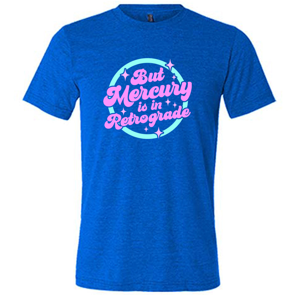 Unisex 'But Mercury Is In Retrograde' Graphic T-Shirt - Trendy Astrology Tee for Casual Wear & Gift Giving