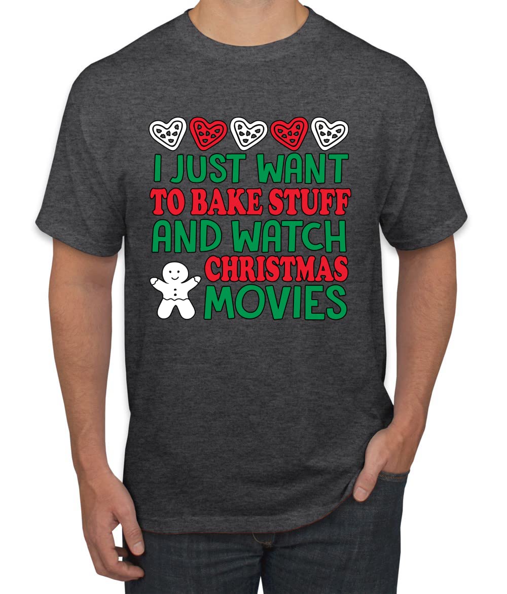 Funny Christmas Baking T-Shirt for Men - I Just Want to Bake Stuff and Watch Holiday Movies | Cozy Seasonal Outfit for Baking Parties & Festive Gatherings