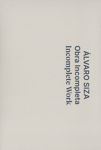 Alvaro Siza: Incomplete Work - Architectural Masterpieces & Unfinished Designs | Perfect for Architecture Students, Design Enthusiasts & Modern Art Collectors