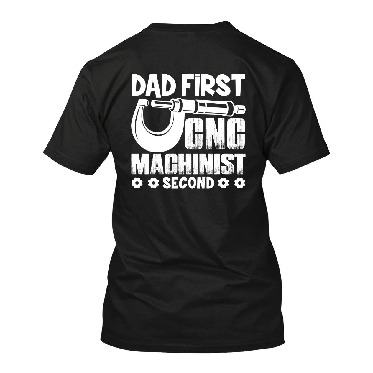 Dad First CNC Machinist Second T-Shirt - Funny Machine Shop Gift for Fathers, Engineers & Mechanics - Perfect for Work, Father's Day & Birthday Gifts