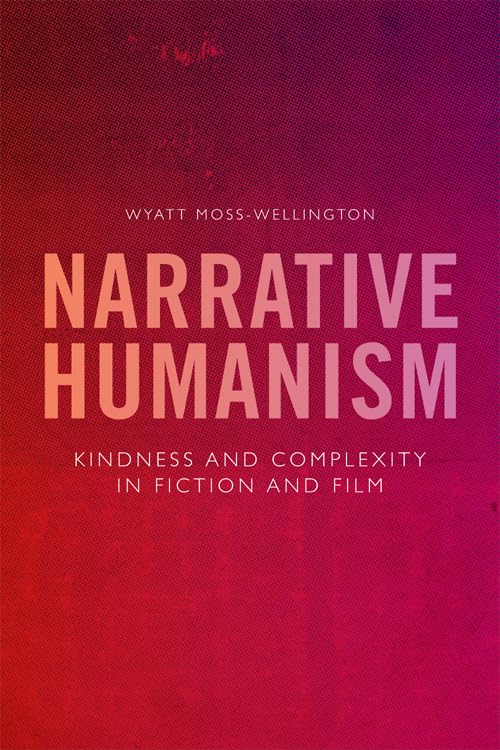 Narrative Humanism: Exploring Kindness and Complexity in Fiction and Film - Perfect for Literature Studies & Film Analysis