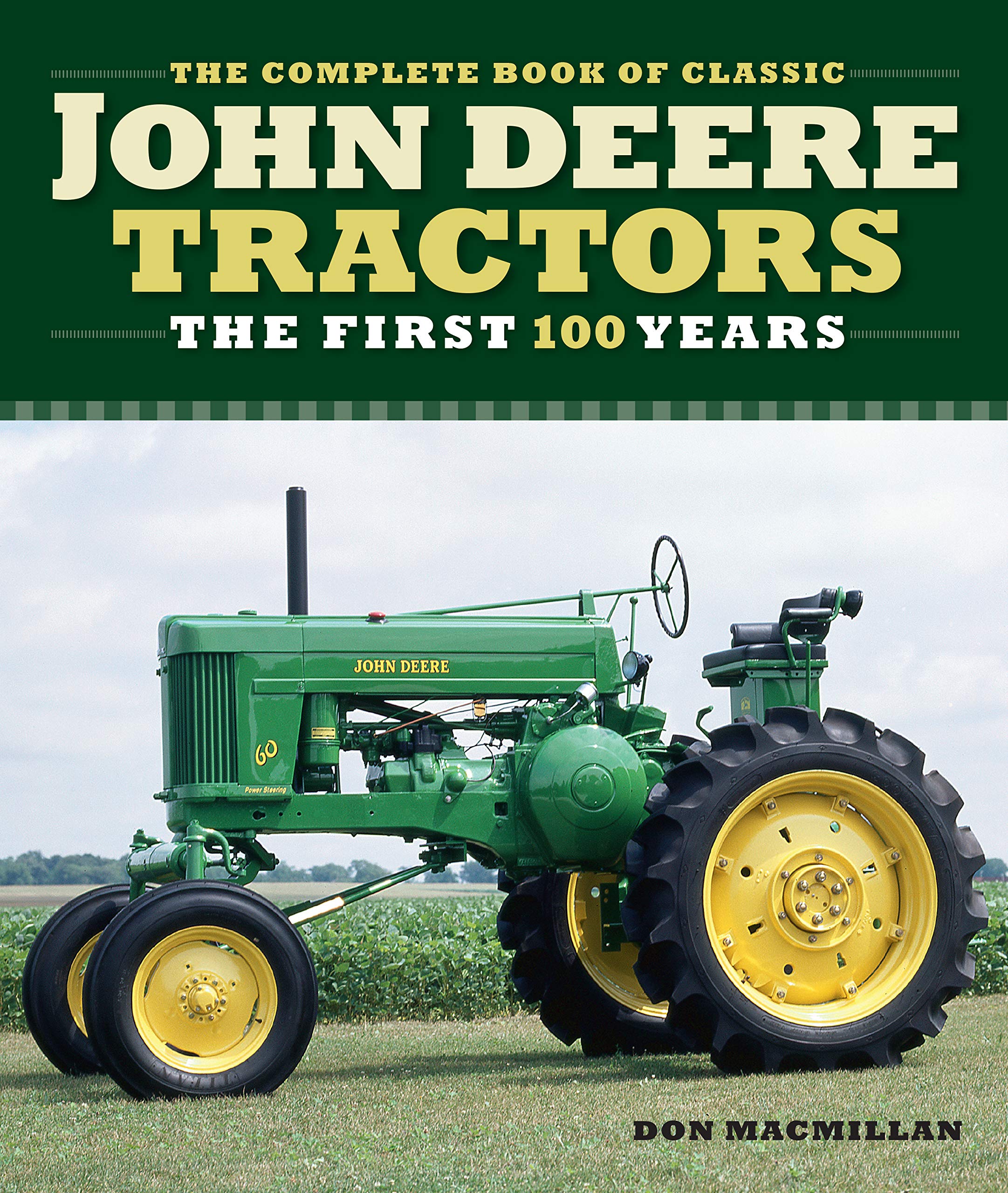 **The Complete Book of Classic John Deere Tractors: History, Models & Evolution - First 100 Years (Complete Book Series) | Perfect for Collectors, Farmers & Tractor Enthusiasts**