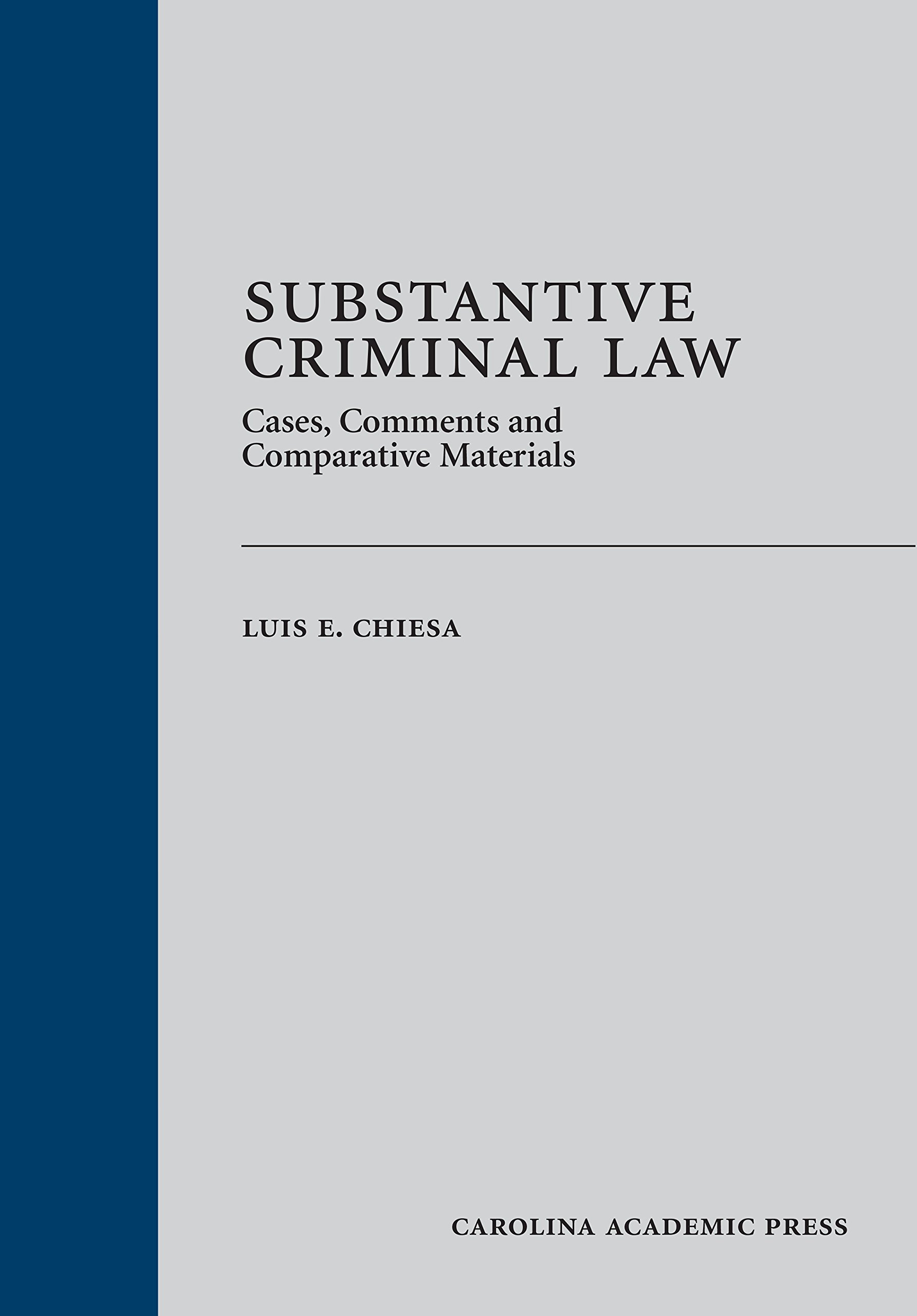 Substantive Criminal Law Textbook: Cases, Comments & Comparative Analysis - Essential Study Guide for Law Students and Legal Professionals