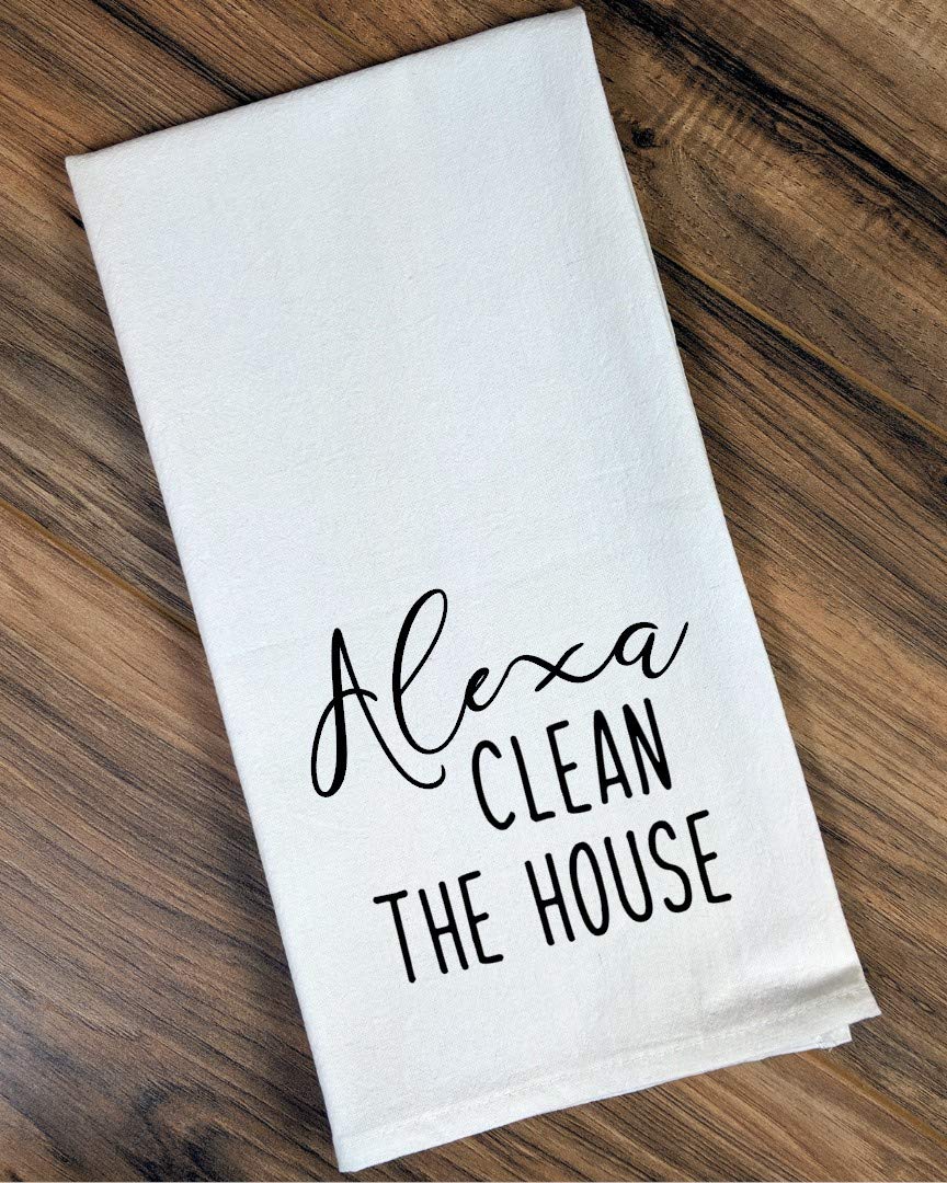 Funny Alexa Clean The House Flour Sack Dish Towel - Kitchen Cleaning Cloth for Dish Drying, Counter Wiping & Home Decor (Novelty Gift Idea)