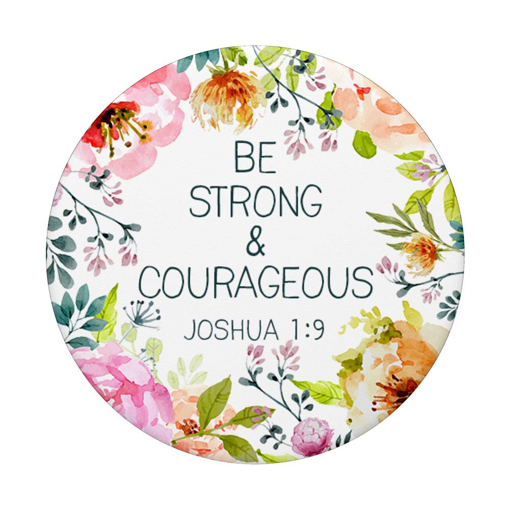 Be Strong and Courageous Bible Verse Floral Religious Quote PopSockets PopGrip - Swappable Phone & Tablet Grip for Christian Women, Bible Study, Church, Prayer & Daily Inspiration