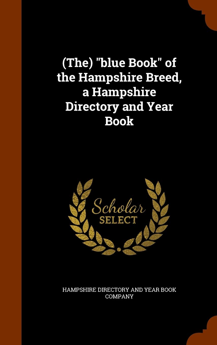 **The Blue Book of Hampshire Breed - Official Hampshire Directory & Yearbook | Best for Farmers, Breeders & Livestock Enthusiasts**