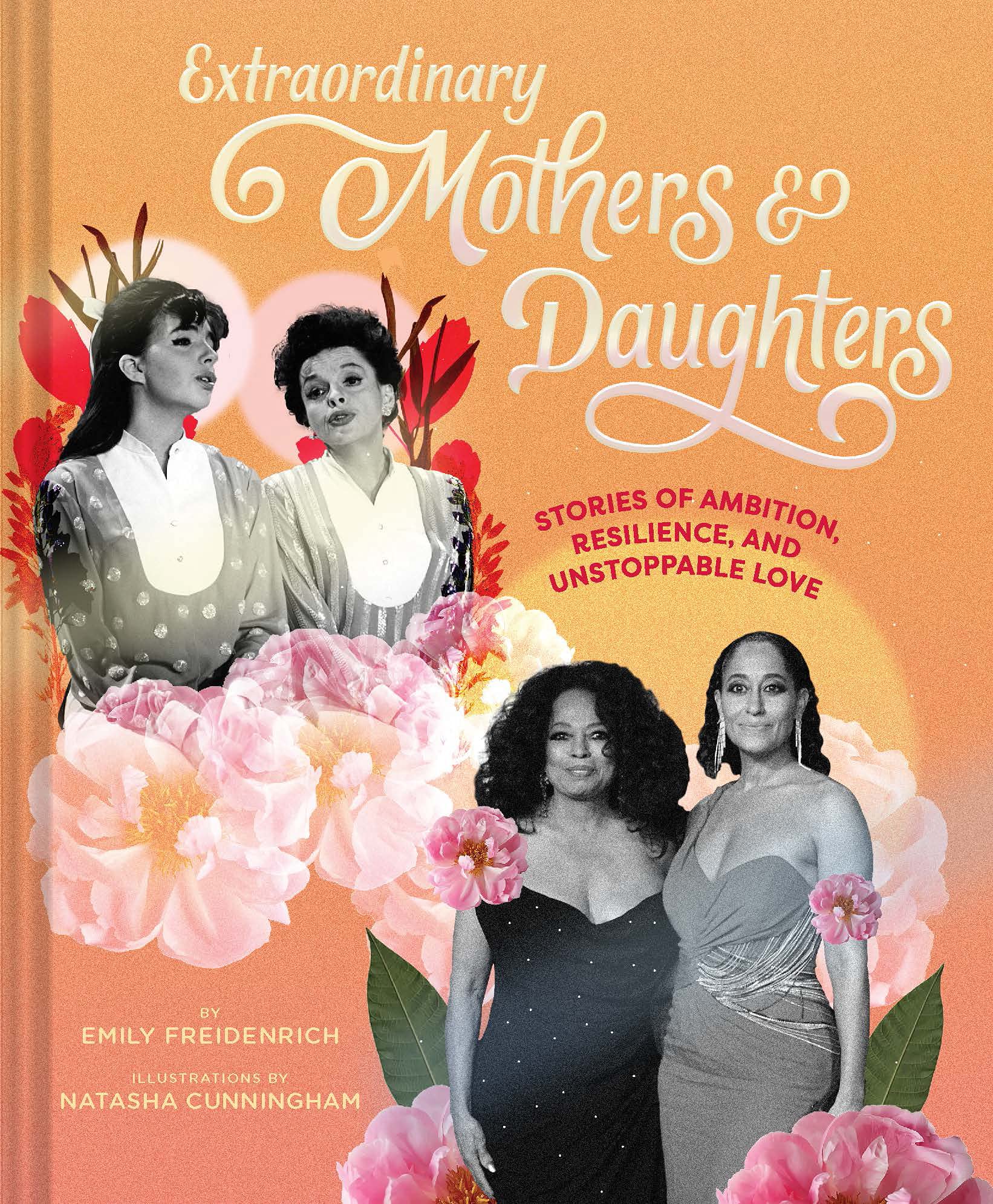 Extraordinary Mothers and Daughters: Inspiring Stories of Ambition, Resilience & Unconditional Love - Perfect Gift for Mother's Day, Women's History Month & Family Bonding Moments