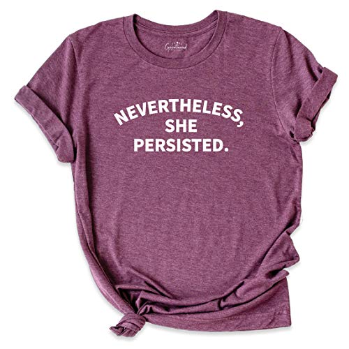 Nevertheless She Persisted Women's T-Shirt - Feminist Inspirational Shirt for Women, Girl Power & Equality Tee - Perfect for Protests, Women's March & Everyday Empowerment