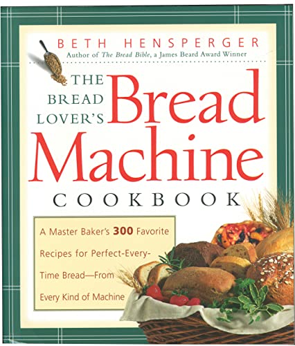 The Bread Lover's Bread Machine Cookbook: 300 Foolproof Recipes for Perfect Homemade Bread in Any Machine - Ideal for Beginners, Bakers & Bread Enthusiasts