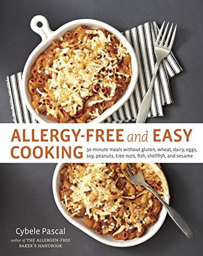 Allergy-Free 30-Minute Cookbook: Easy Gluten-Free, Dairy-Free Recipes without Top 9 Allergens (Wheat, Eggs, Soy, Nuts, Fish) | Quick Meals for Busy Families & Food Allergy Sufferers