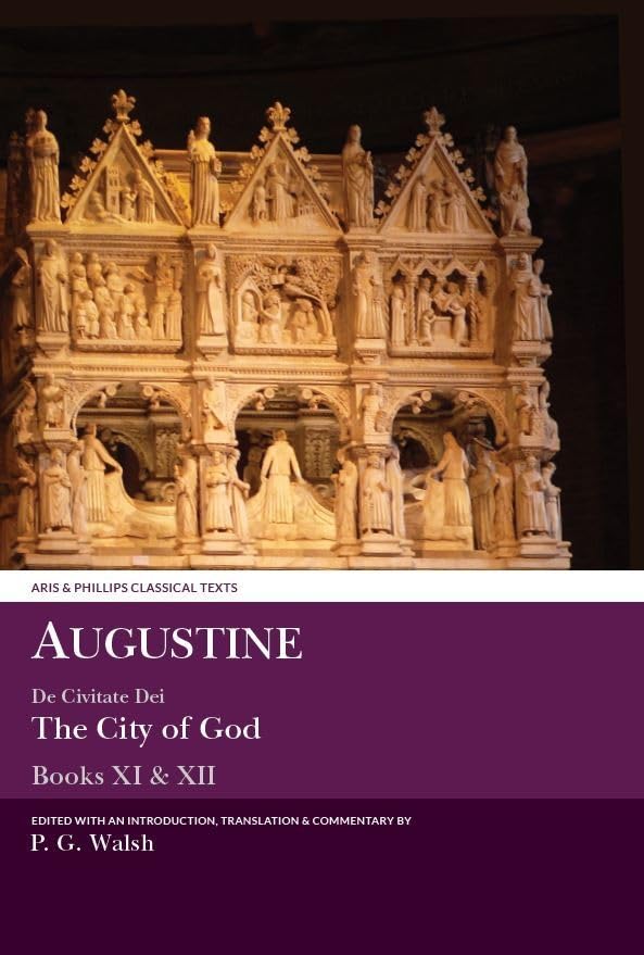 Augustine: The City of God Books XI and XII - Latin & English Bilingual Edition | Aris & Phillips Classical Texts | Theology & Philosophy Study | Perfect for Scholars & Students