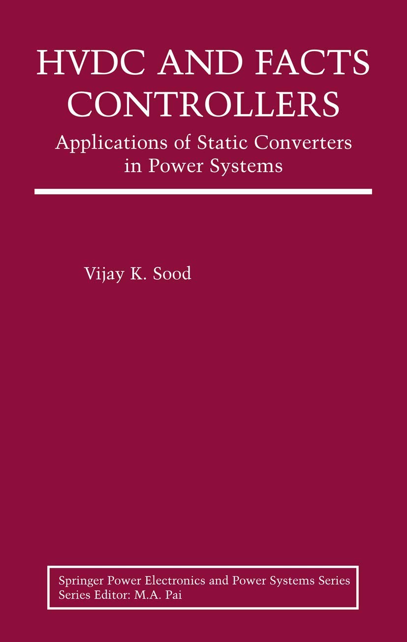 HVDC and FACTS Controllers: Applications of Static Converters in Power Systems - Power Electronics Solutions for Grid Stability & Renewable Energy Integration | Ideal for Electrical Engineers & Power System Designers