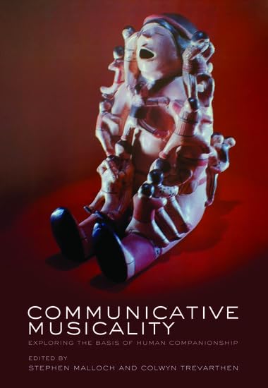 Communicative Musicality: Exploring the Basis of Human Companionship - Perfect for Psychology Studies, Social Research & Personal Development