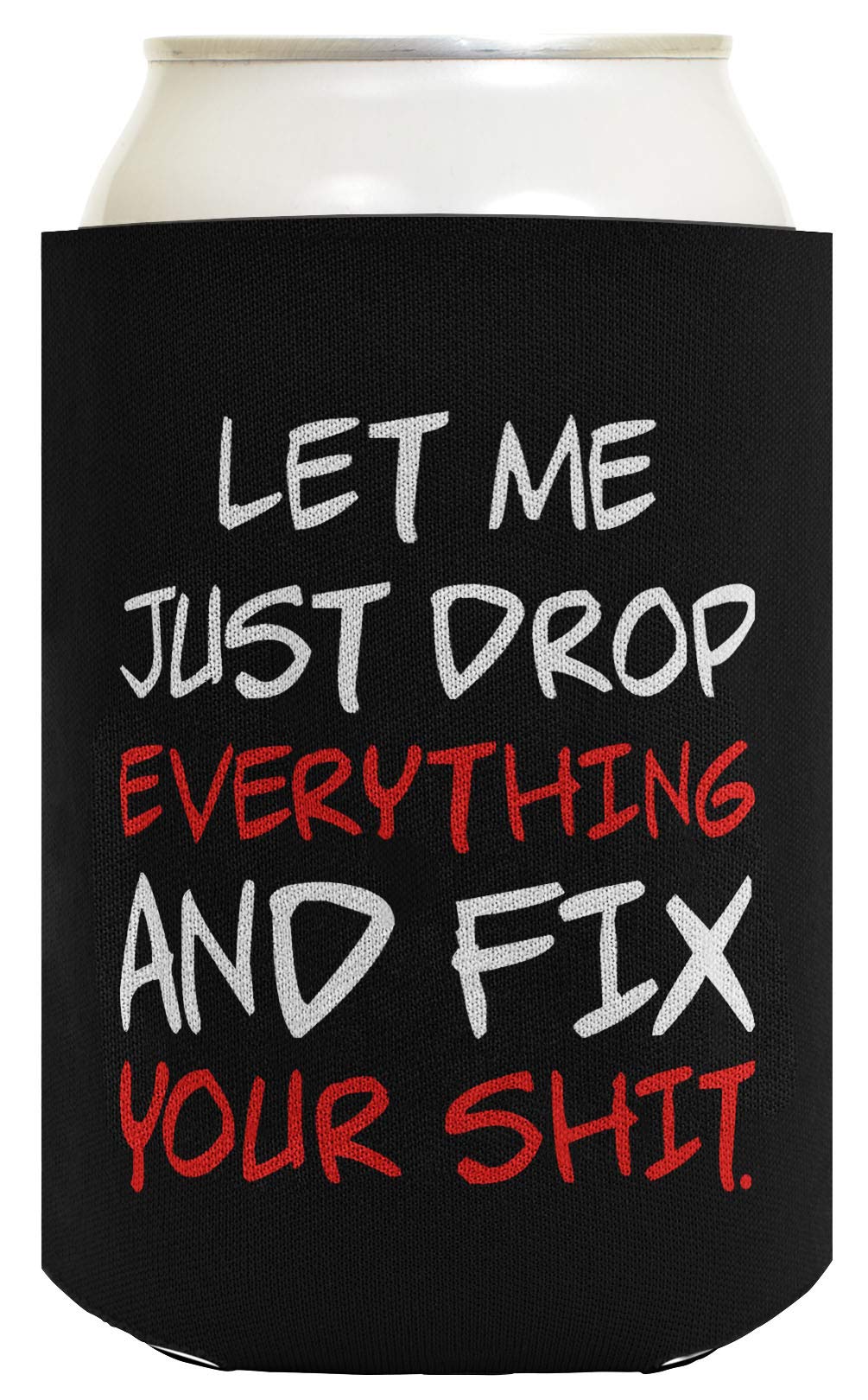 48-Pack Funny Coworker Gag Gift Can Coolers - 'Let Me Just Drop Everything And Fix Your Sh*t' Sarcastic Office Humor - Perfect for Office Parties, White Elephant Gifts & Workplace Prank Gifts