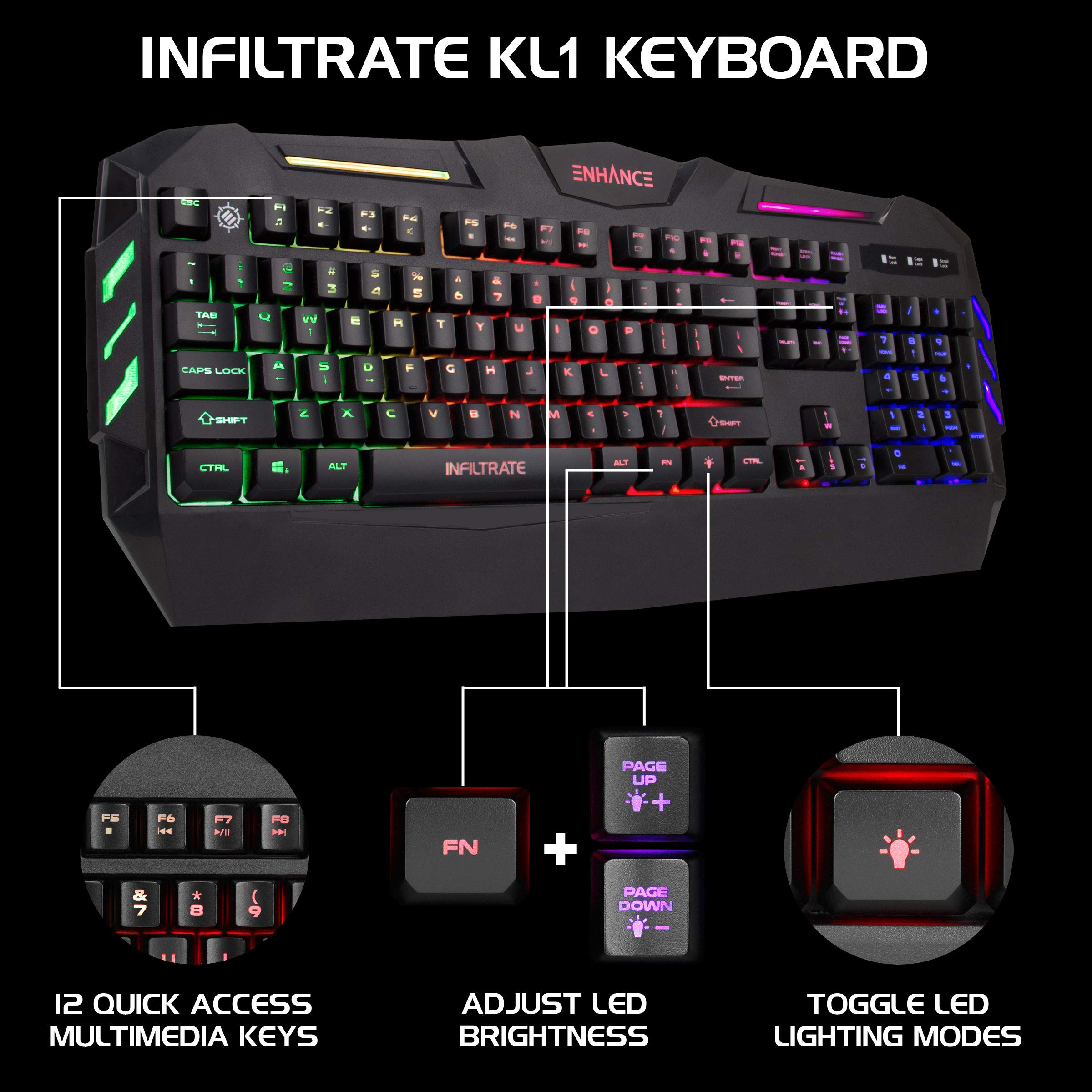 ENHANCE Infiltrate KL1 RGB LED Gaming Keyboard - 19 Key Rollover, Anti-Ghosting, Spill-Resistant Design with USB Braided Cable - Perfect for PC, Mac, PS4, Xbox Gaming & Office Work