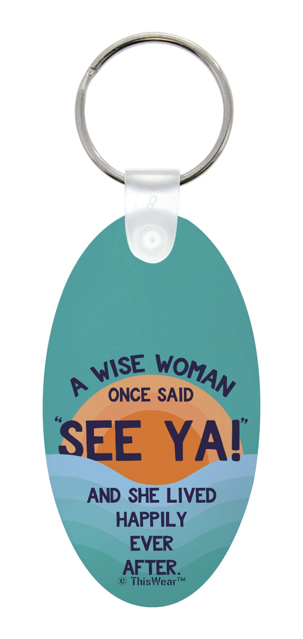 Retirement Keychain for Women - 'Wise Woman Once Said See Ya Lived Happily Ever After' Aluminum Oval Keychain - Perfect Retirement Gift for Coworkers, Teachers & Friends