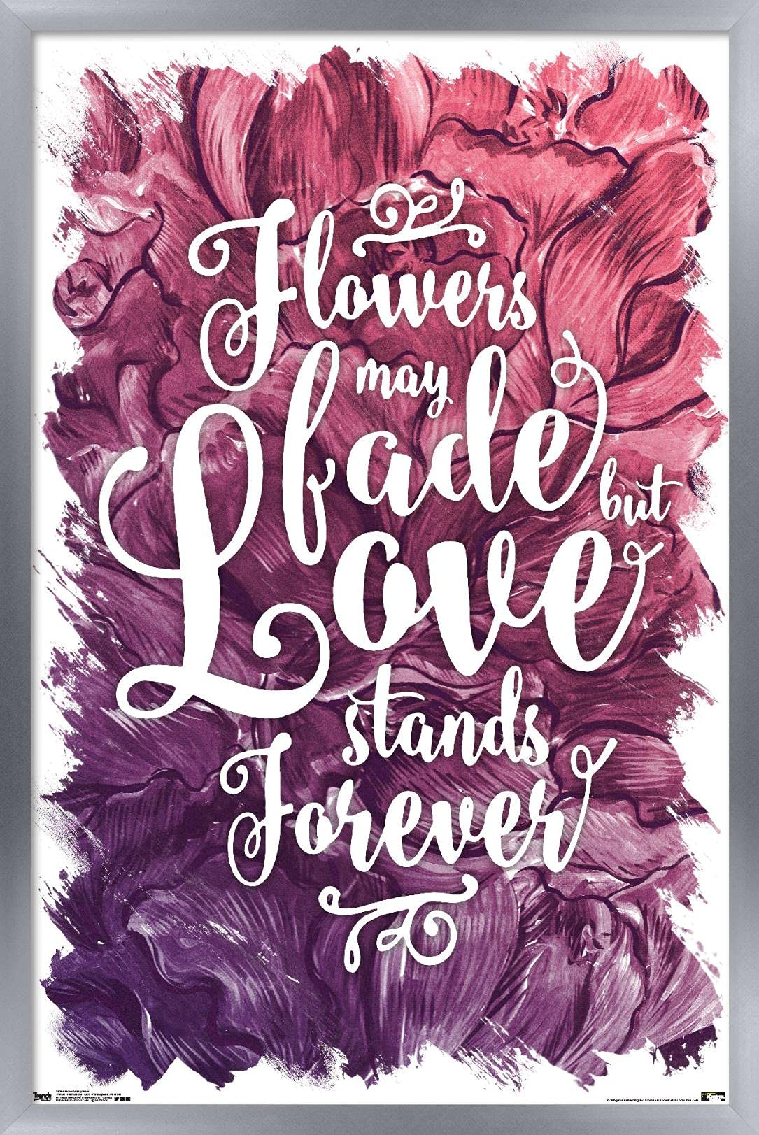 Flowers May Fade But Love Lasts Forever - Silver Framed Wall Art Poster 22.4x14.7 Inches - Perfect for Bedroom, Living Room & Home Decor