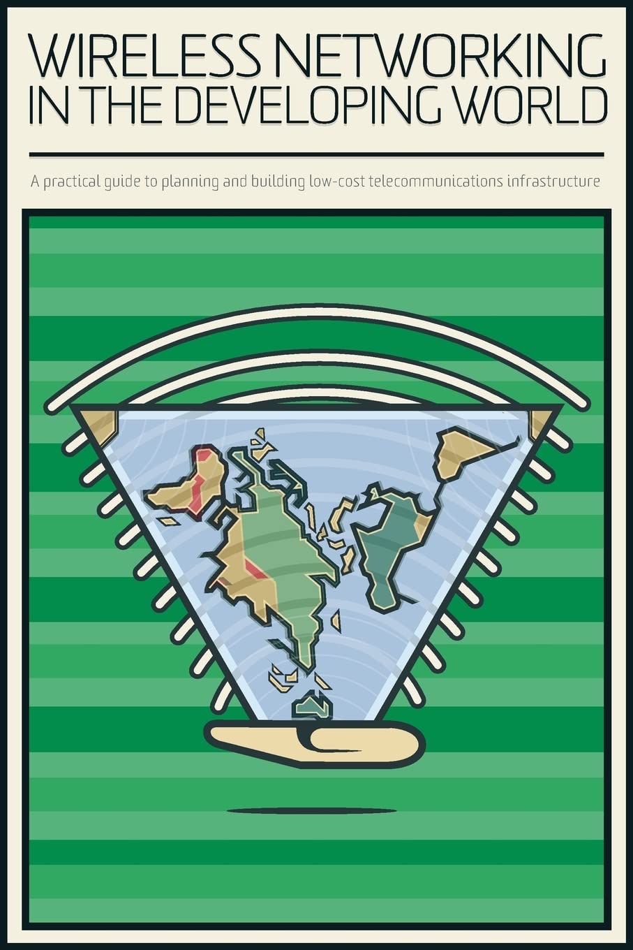 Wireless Networking in the Developing World: Full Color Edition - Essential Guide for Remote Areas & Community Networks