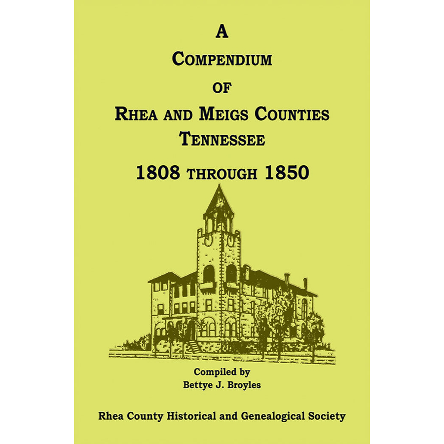 Genealogy & History Book: Rhea and Meigs Counties, Tennessee 1808-1850 - Perfect for Family Research & Historical Studies
