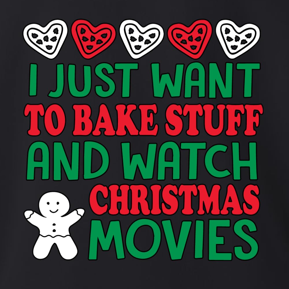 Wild Bobby 'I Just Want to Bake Stuff and Watch Christmas Movies' Unisex Graphic Sweatshirt | Cozy Holiday Crewneck for Baking, Movie Nights & Christmas Celebrations