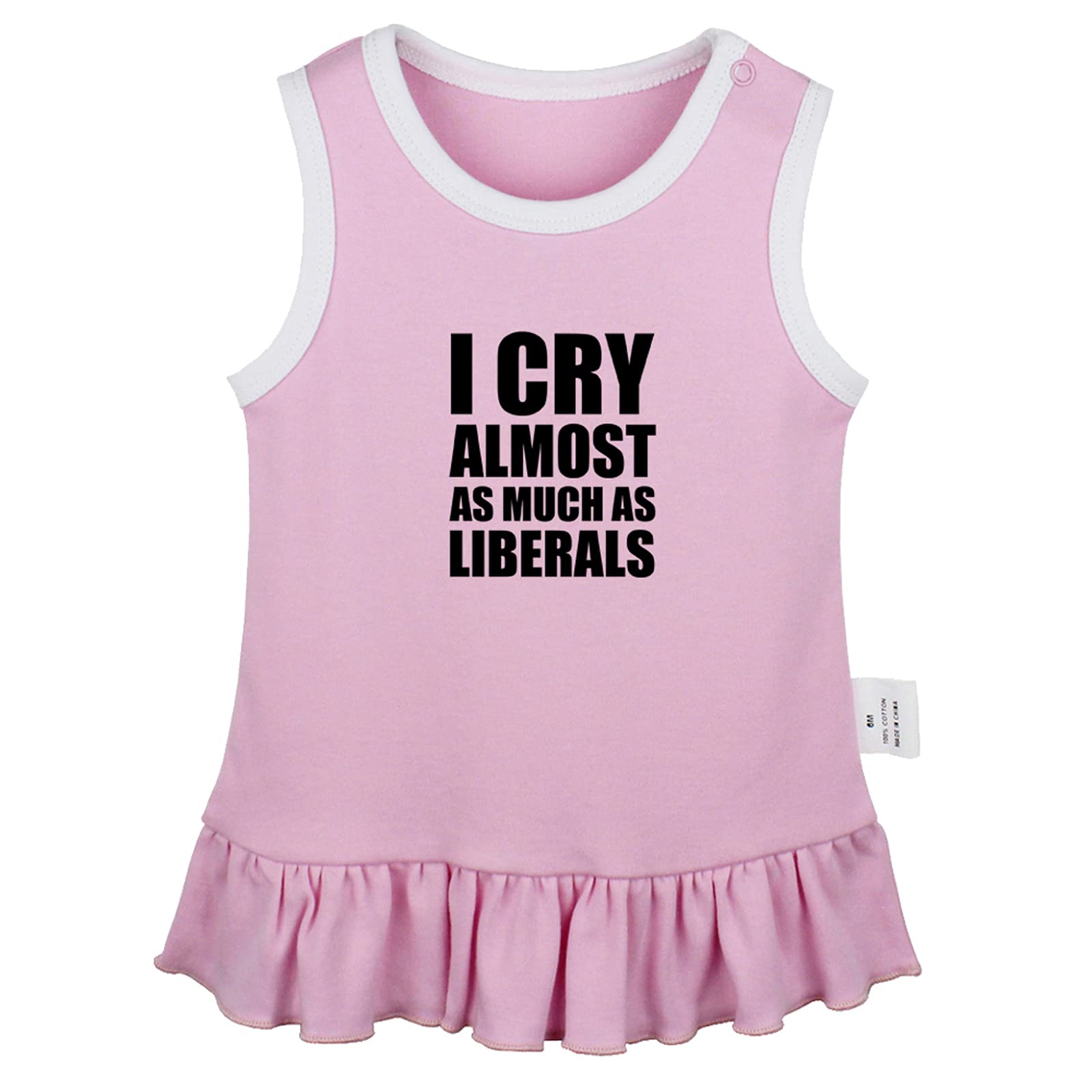 Funny Baby Girl Princess Dress with Cute Ruffles - Soft Cotton Infant Dress for Parties & Photos | I Cry Almost As Much As Liberals Humorous Outfit